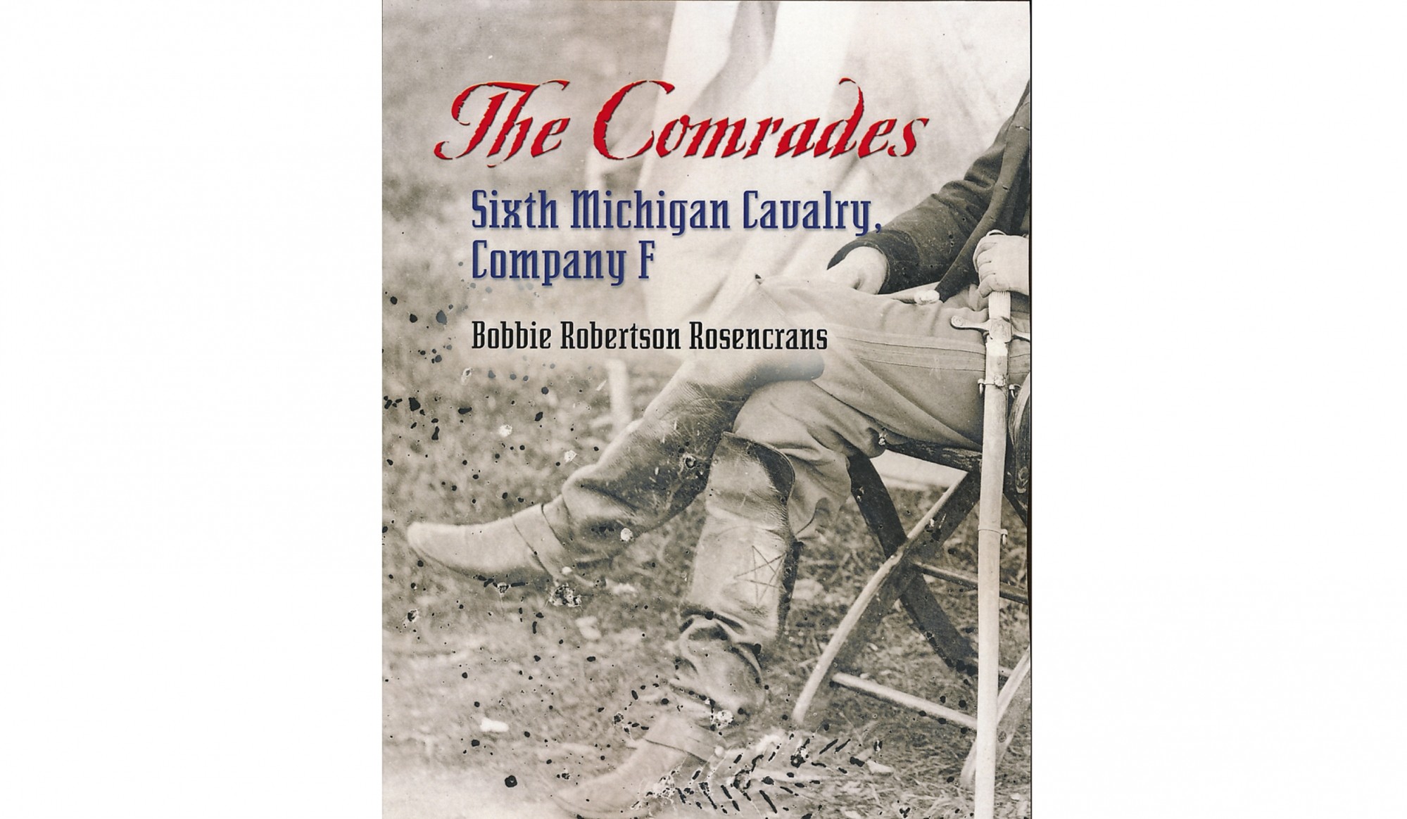 THE COMRADES – SIXTH MICHIGAN CAVALRY, COMPANY F — Horse Soldier