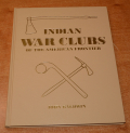 INDIAN WAR CLUBS OF THE AMERICAN FRONTIER BY JOHN BALDWIN