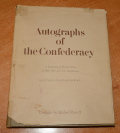 AUTOGRAPHS OF THE CONFEDERACY: A COLLECTION OF HANDWRITING OF MEN WHO LED THE CONFEDERACY